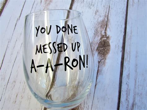 You Done Messed Up A A Ron Substitute Teacher T Wine Glass Key