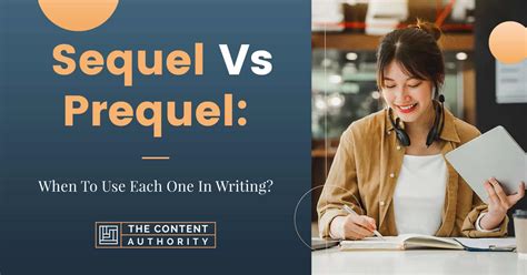 Sequel Vs Prequel When To Use Each One In Writing