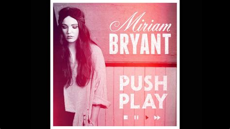 Find miriam bryant tour dates and concerts in your city. Miriam Bryant - Push Play - YouTube