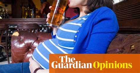 Dont Turn Mothers Who Drink Into Criminals Joanna Moorhead Opinion