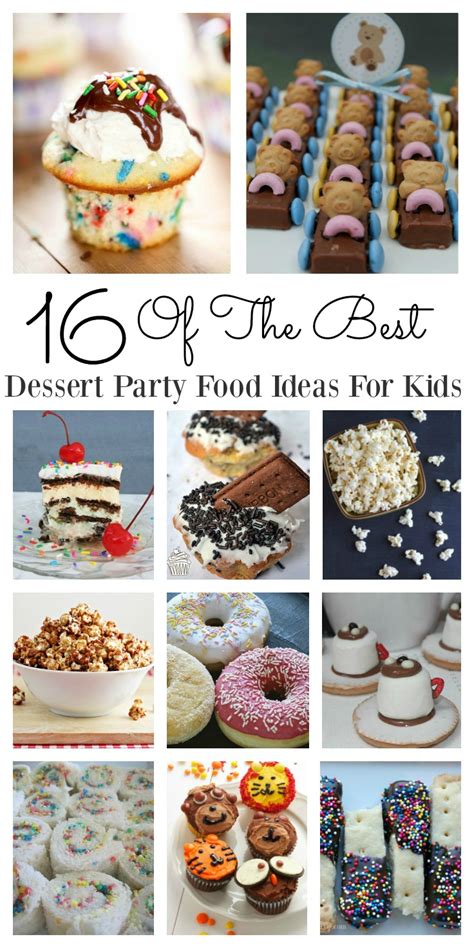 They get to dance, play games, dirty their clothes and eat cakes. 16 Of The Best Dessert Party Food Ideas For Kids