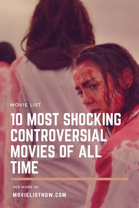 10 Most Shocking Controversial Movies Of All Time Movie List Now