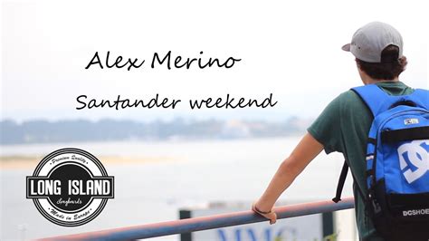 Alex Merino Santander Weekend Youtube