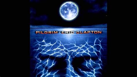 Eric Clapton Pilgrim 1998 Full Album Remastered Eric Clapton