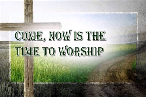 Come Now Is The Time To Worship By Vineyard Christian Forums