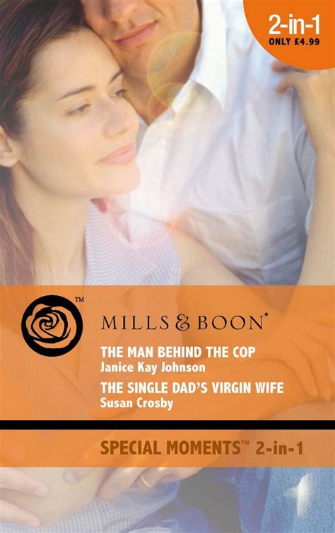The Man Behind The Cop And The Single Dads Virgin Wife Mills And Boon Special Moments Johnson