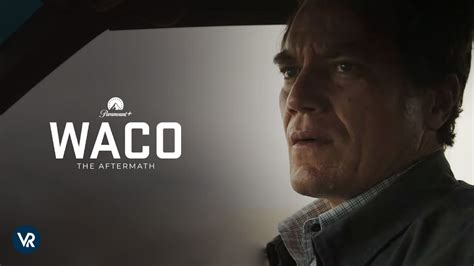 Watch Waco The Aftermath On Paramount Plus In Canada