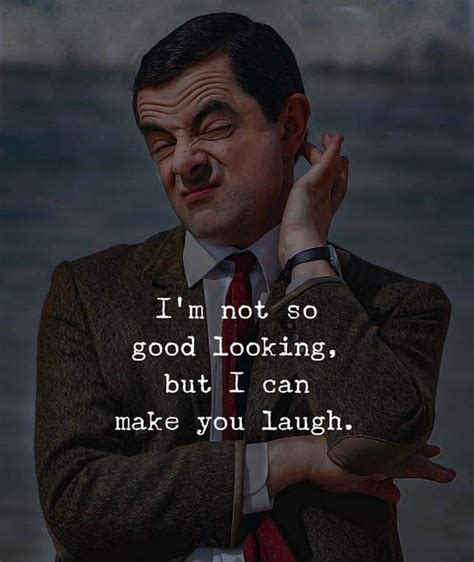 Mr Bean Quote 8 Uplifting Quotes To Read By Rowan Atkinson On His
