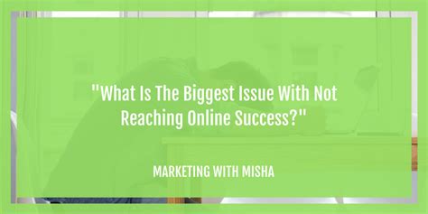 Marketing With Misha Qanda What Is The Biggest Issue With Not Reaching