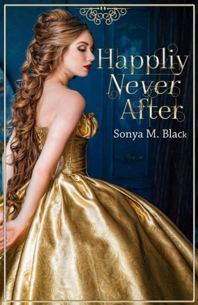 Happily Never After By Sonya M Black Paperback Barnes And Noble®