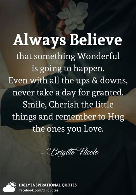 Always Believe That Something Wonderful Is Going To Happen Even With