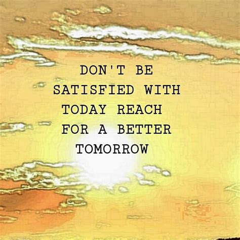 Reach For A Better Tomorrow Quote Tomorrow Quotes Tomorrow Will Be Better Thoughts Quotes