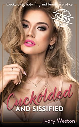 Jp Cuckolded And Sissified Ivory Westons Cuckold Collection English Edition 電子書籍