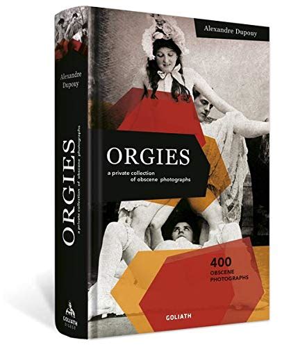Orgies A Private Collection Of Obscene Photographs Dupouy