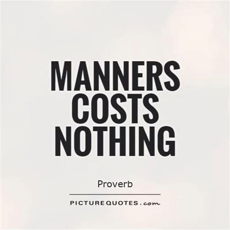 Quotes About Manners 526 Quotes