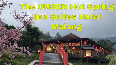 The Onsen Hot Spring Resort Batu And Ijen Hotel Malang Youtube