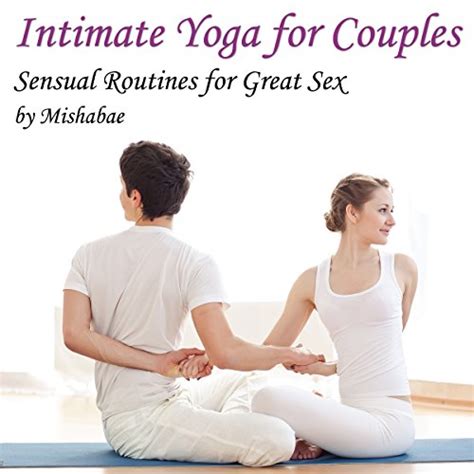 Amazon Co Jp Intimate Yoga For Couples Sensual Routines For Great Sex