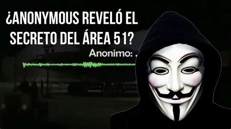 Anonymous Revela Secretos Del Area Youtube