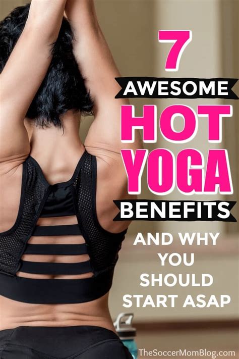 7 amazing benefits of hot yoga and why you should try it asap