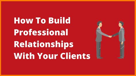 How To Build Professional Relationships With Your Clients