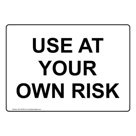Use At Your Own Risk Sign Nhe 38790