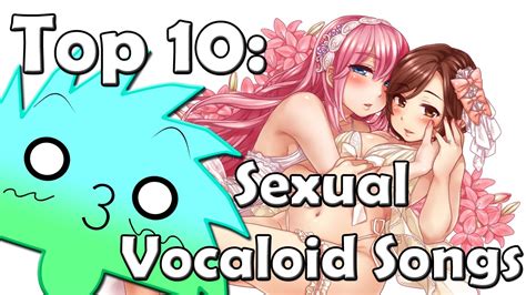 Top 10 Sexual Vocaloid Songs Youtube