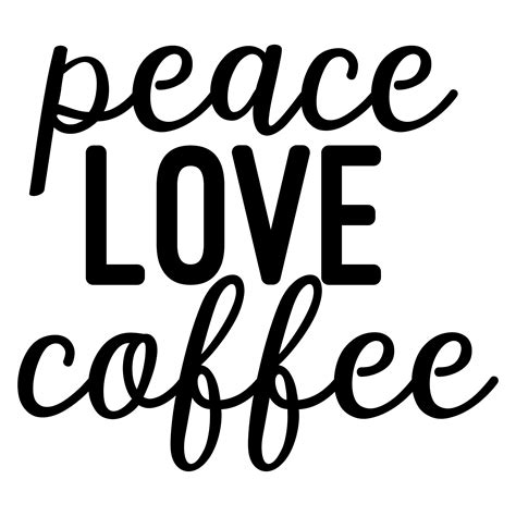 Peace Love Coffee Digital Cut File For Cricutsilhouette Etsy