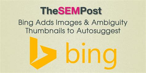 Bing Adds Images And Ambiguity Thumbnails To Autosuggest