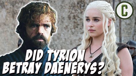Game Of Thrones Did Tyrion Lannister Betray Daenerys Targaryen Youtube