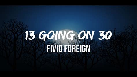 Fivio Foreign 13 Going On 30 Lyrics Youtube