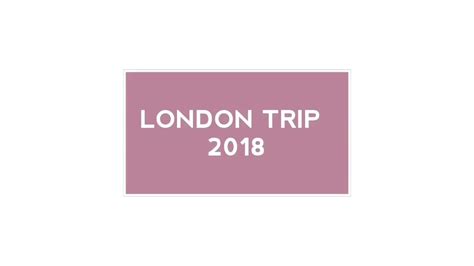 London Trip 2018 Youtube