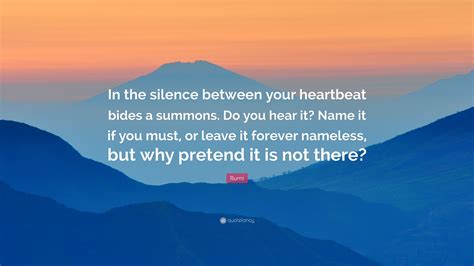Rumi Quote “in The Silence Between Your Heartbeat Bides A Summons Do