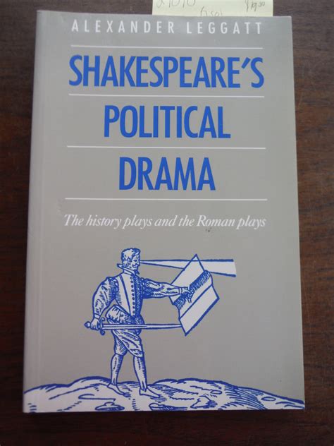 Shakespeares Political Drama The History Plays And The Roman Plays