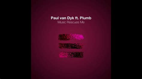 Paul Van Dyk Feat Plumb Music Rescues Me Pvd Club Mix Youtube