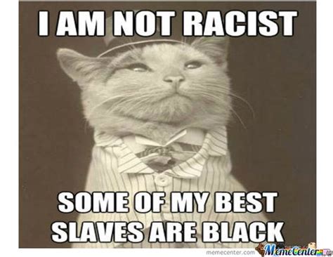 Funny Most Racist Meme Ever Image Quotesbae