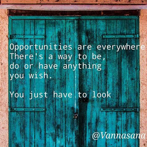 Opportunities Are Everywhere You Can Dohave Or Be Anything You Just