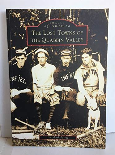 The Lost Towns Of Quabbin Valley Ma Images Of America Elizabeth
