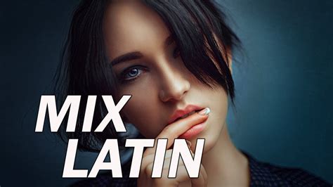 Mix Latin 2020 La Mejor Música Latina Se Adapta Mejor A Fiestas