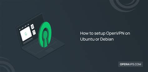 How To Setup Openvpn On Ubuntu Or Debian Operavps
