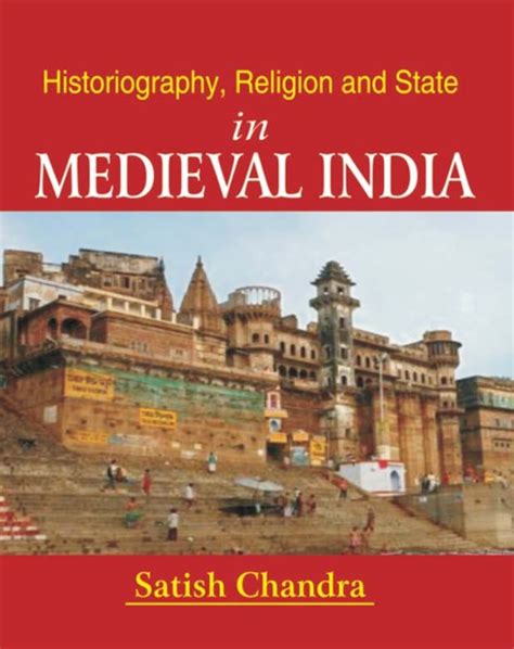 Historiography Religion And State In Medieval India By Satish Chandra