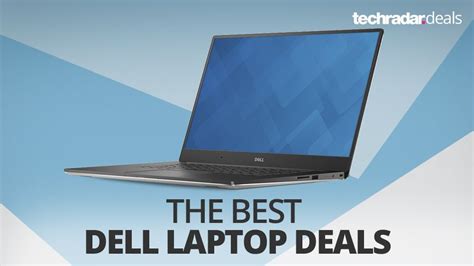 The Best Cheap Dell Laptop Deals In The January Sales 2018 Techradar