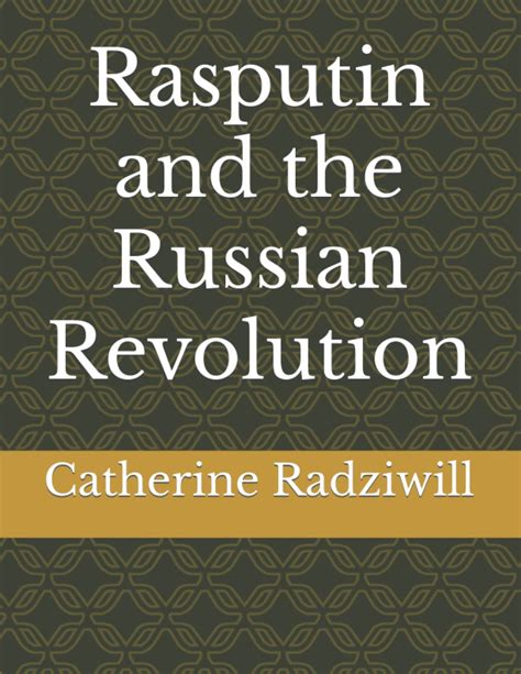 rasputin and the russian revolution by catherine radziwill goodreads