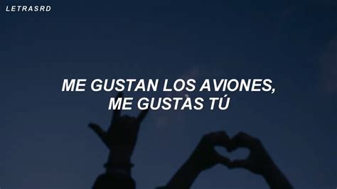 me gustan los aviones me gustas tú tiktok Letra Lyrics YouTube