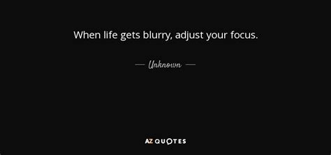 Quote When Life Gets Blurry Adjust Your Focus