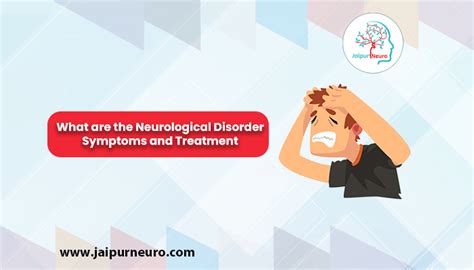 What Are Neurological Disorders Symptoms And Treatment