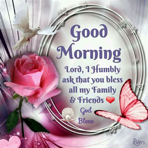 Good Morning Lord I Humbly Ask That You Bless All My Family Friends God Bless Pictures