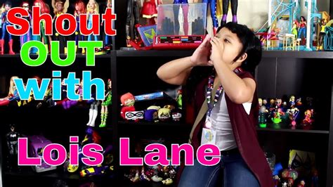 Shout Out With Lois Lane Youtube