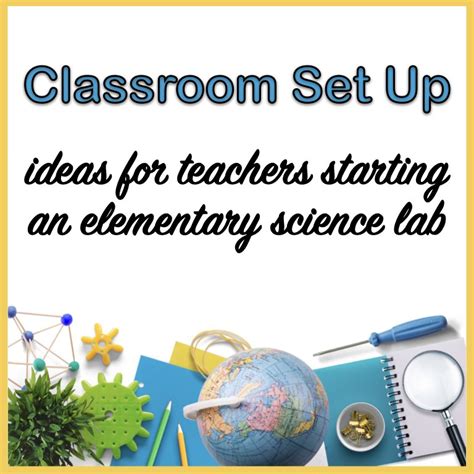 Valuable Classroom Setup Tips For Your Elementary Stem Lab Science And Steam Team