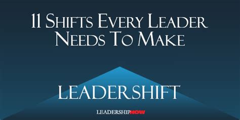 11 Shifts Every Leader Needs To Make The Leading Blog A Leadership Blog