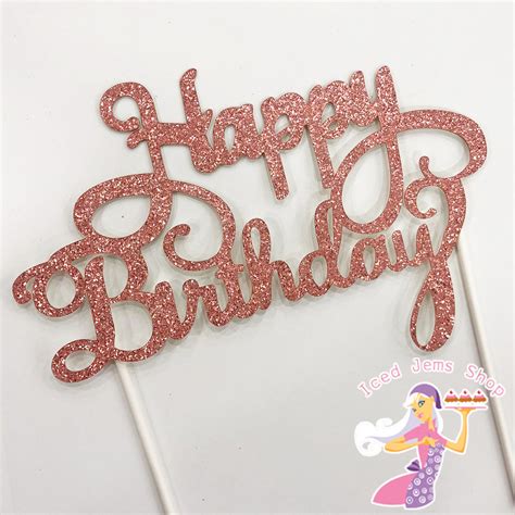 Rose Gold Glitter Happy Birthday Cake Topper Iced Jems Shop